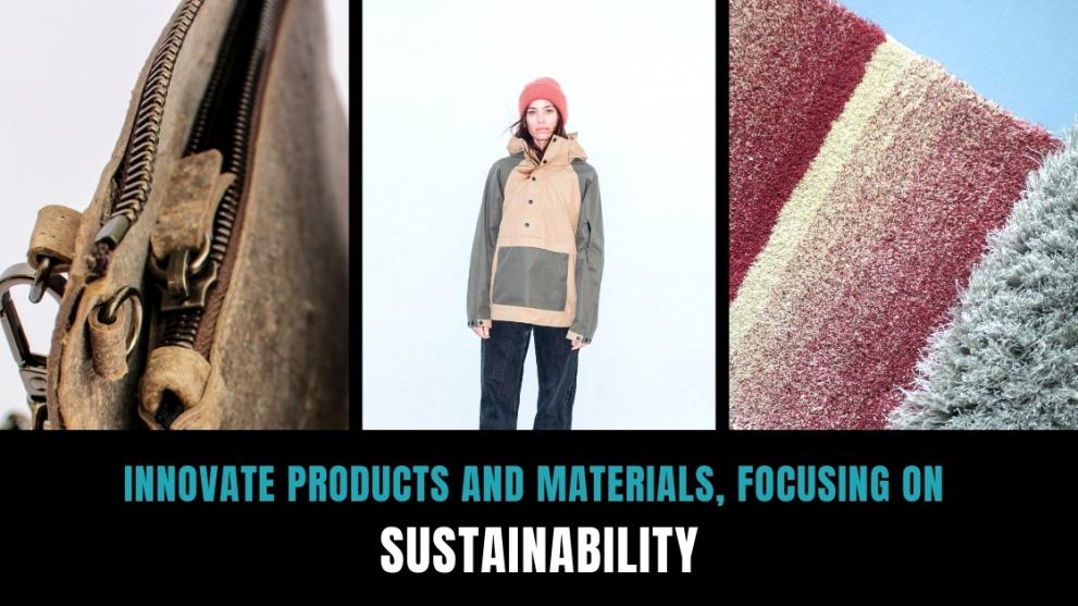 WHY IS REALLY IMPORTANT TO INNOVATE PRODUCTS AND MATERIALS, FOCUSING ON SUSTAINABILITY